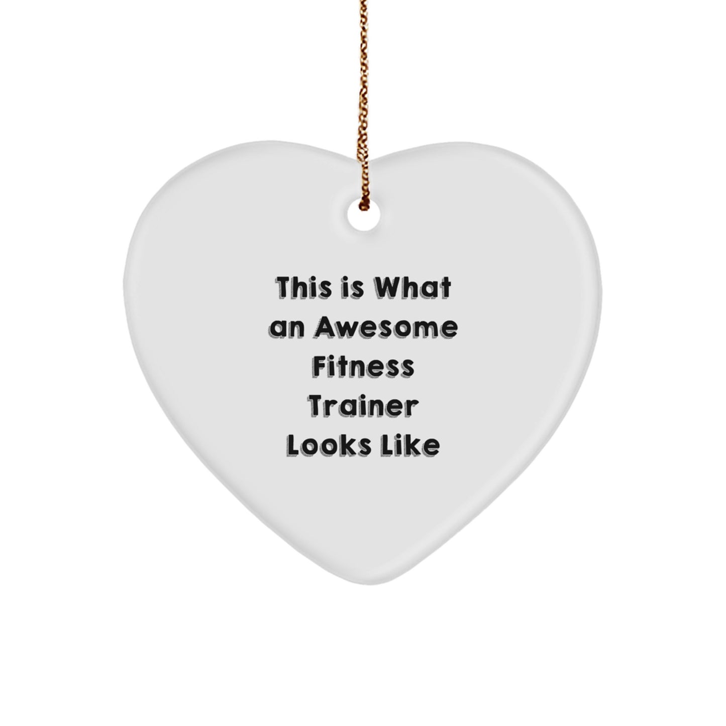 Funny Fitness Trainer Gifts for Men from Friends - Heart Ornament This Is What An Awesome Fitness Trainer Looks Like, Perfect for Christmas Unique Gifts - Image 1