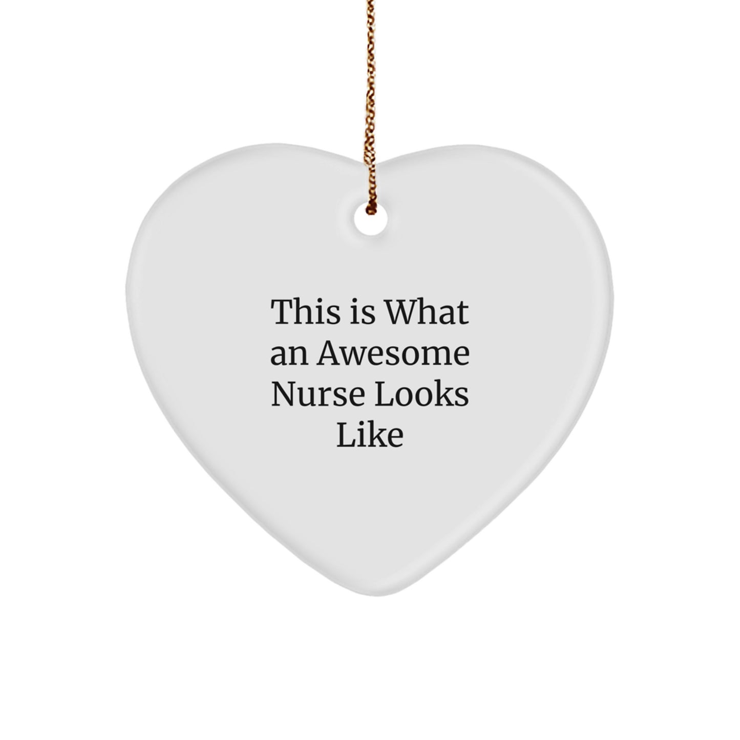 Funny Nurse Gifts from Friends for Awesome Nurses, This Is What An Awesome Nurse Looks Like Heart Ornament, Christmas Unique Gifts - Image 1