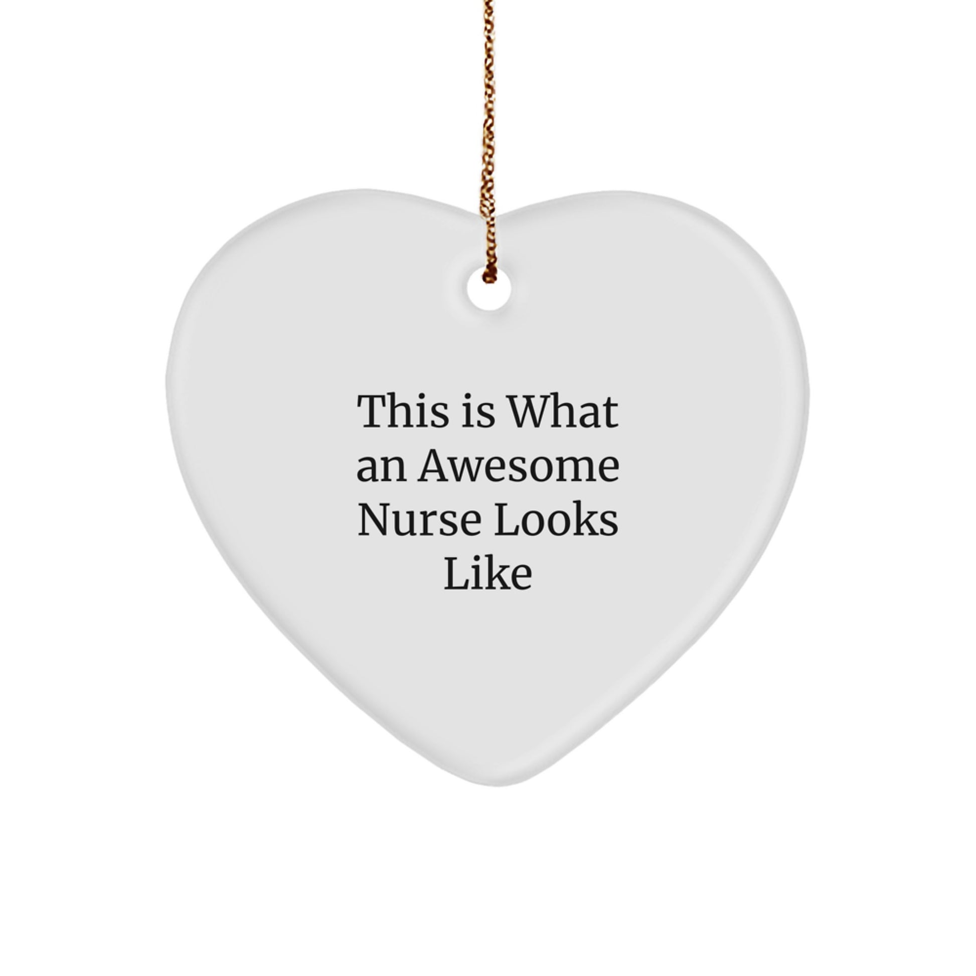 Funny Nurse Gifts from Friends for Awesome Nurses, This Is What An Awesome Nurse Looks Like Heart Ornament, Christmas Unique Gifts - Image 1