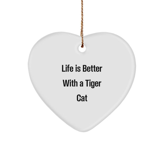 Funny Tiger Cat Heart Ornament Gifts for Men Women Friends Family - Life Is Better With A Tiger Cat - Image 1