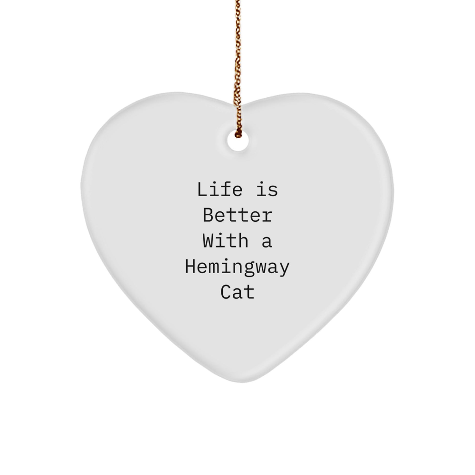 Hemingway Cat Gifts from Friends for Christmas Unique Heart Ornament, 'Life Is Better With A Hemingway Cat' Quote, Made from Durable MDF with High-Gloss Finish - Image 1