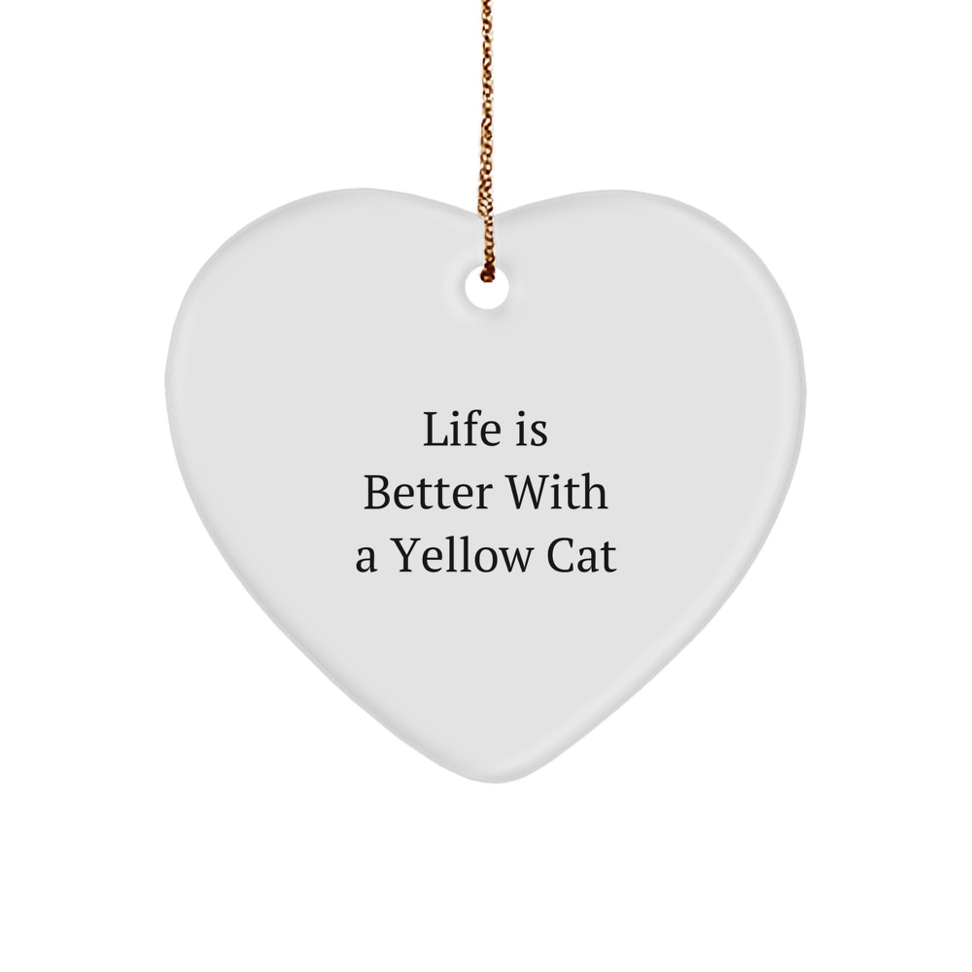 Yellow Cat Heart Ornament, 'Life Is Better With A Yellow Cat' Quote, Gifts for Women, Friends, or Family, Christmas Unique Gifts from Men - Image 1