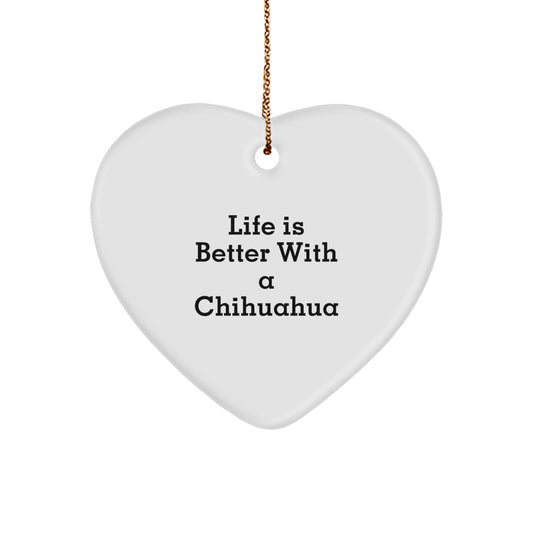 Funny Chihuahua Dog Lover Gifts from Family for Christmas Unique Heart Ornaments - 'Life Is Better With A Chihuahua' Quote - Image 1