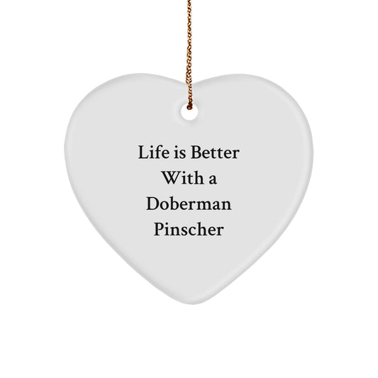Funny Doberman Pinscher Dog Gifts from Men, Heart Ornament with Life Is Better Quote, Perfect Christmas Unique Gifts for Doberman Pinscher Dog Owners - Image 1