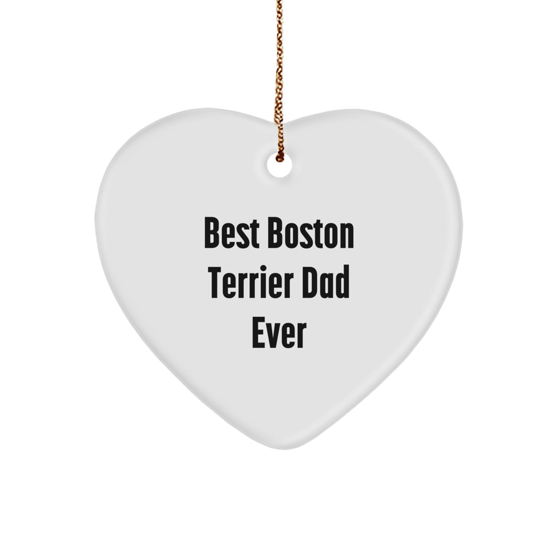 Funny Boston Terrier Dog Heart Ornament Gifts from Dad for Men Friends Family, Best Boston Terrier Dad Ever - Image 1