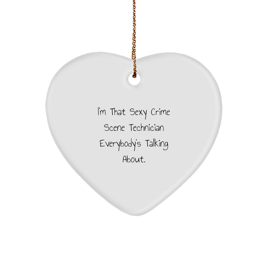 Funny Crime Scene Technician Gifts from Men for Their Friends, Heart Ornament for Christmas Unique Gifts, 'I'm That Sexy Crime Scene Technician Everybody's Talking About.' - Image 1