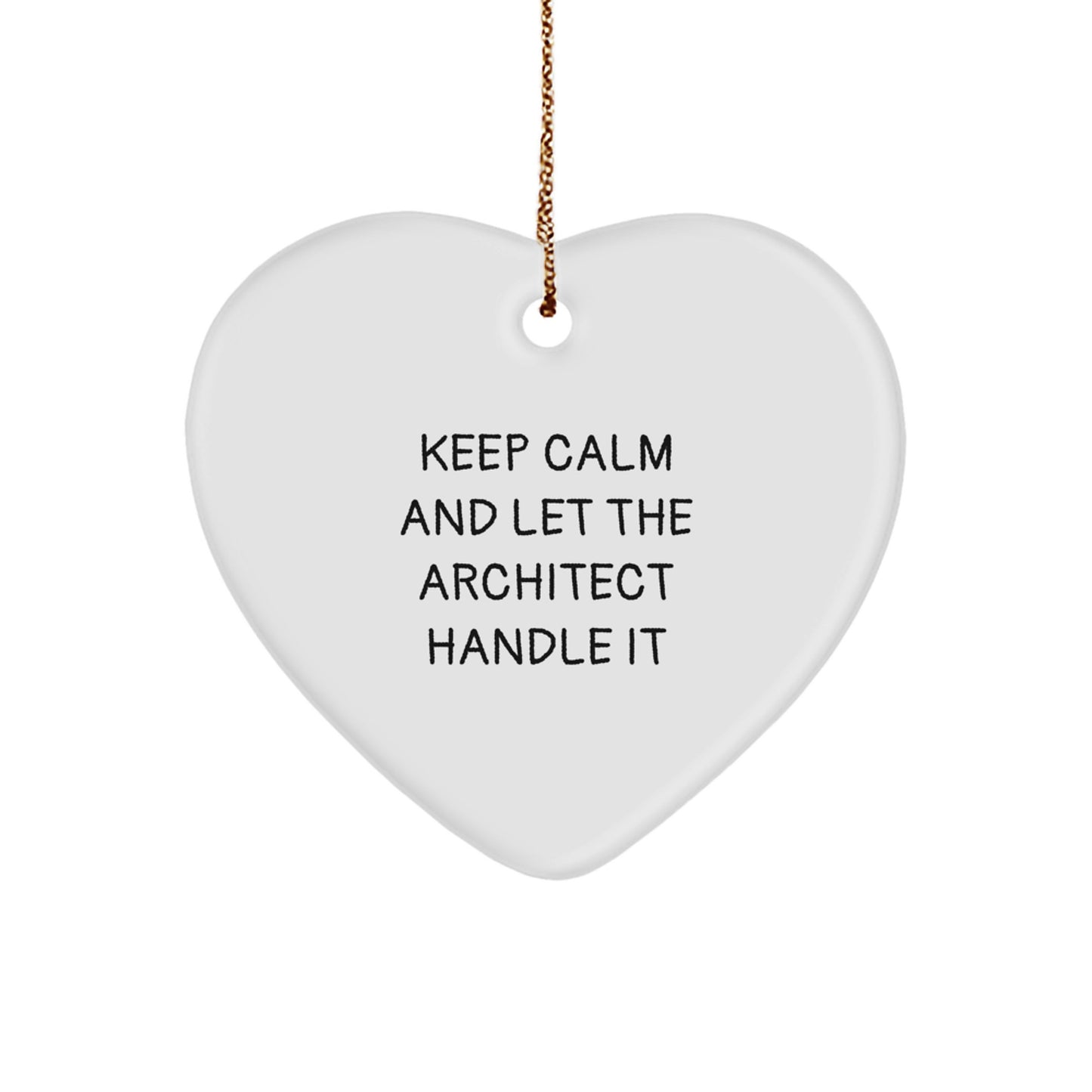 Architect Heart Ornament Gift - 'Keep Calm And Let The Architect Handle It' Funny Quote for Men Women Friends Coworkers Family - Image 1