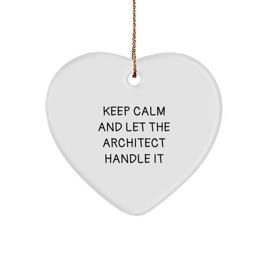 Architect Heart Ornament Gift - 'Keep Calm And Let The Architect Handle It' Funny Quote for Men Women Friends Coworkers Family - Image 1