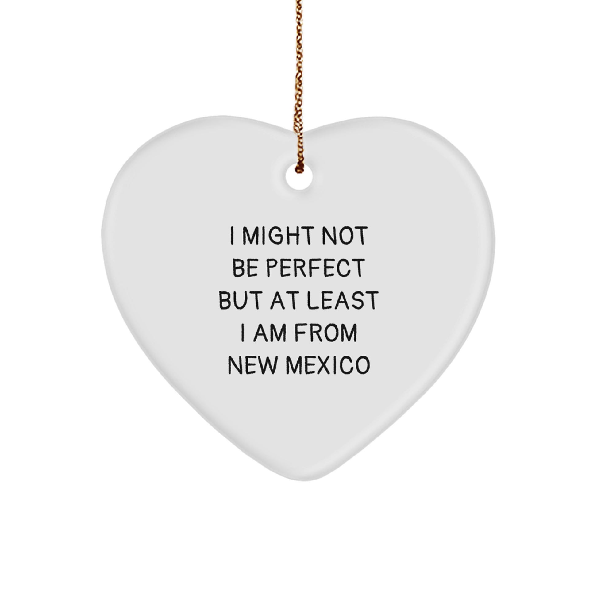 Funny New Mexico Heart Ornament Gifts from Friends and Family - I Might Not Be Perfect But At Least I Am From New Mexico Christmas Decorations for Home or Office - Image 1