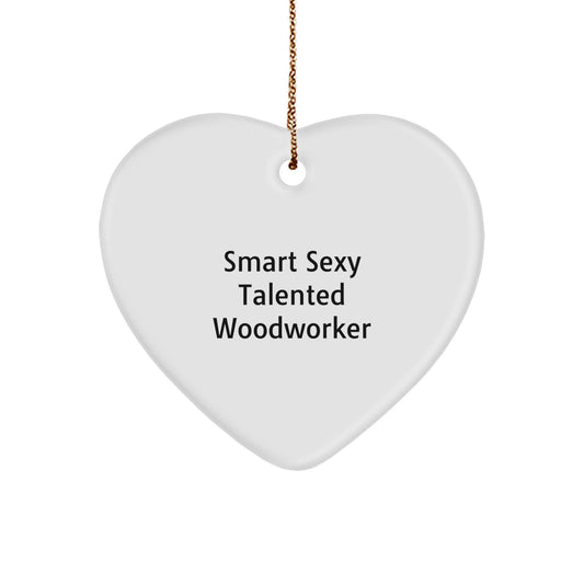 Funny Woodworker Gifts for Him - Heart Ornament with Smart Sexy Talented Quote, White MDF Material, Gold Cord, Perfect Christmas Memorable Present for Family or Friends - Image 1