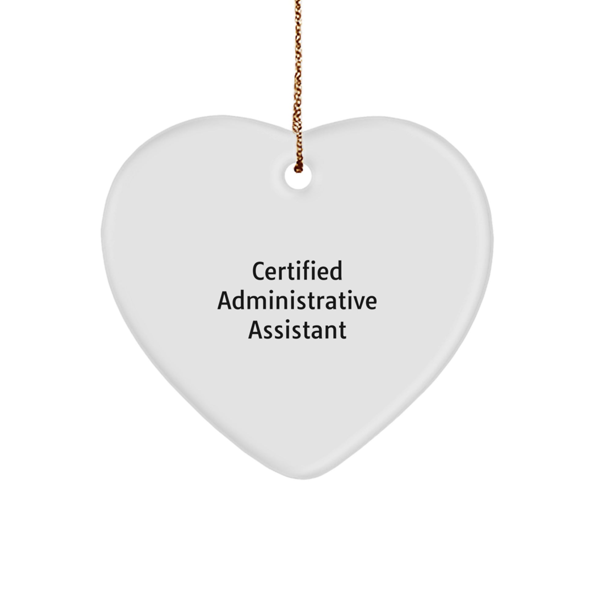 Gifts from Men to Administrative Assistant Friends - Funny Quote Heart Ornament, Certified Administrative Assistant Christmas Unique Gifts - Image 1