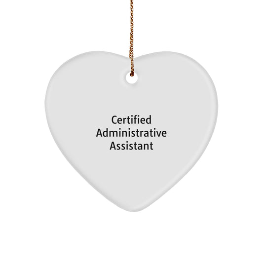 Gifts from Men to Administrative Assistant Friends - Funny Quote Heart Ornament, Certified Administrative Assistant Christmas Unique Gifts - Image 1