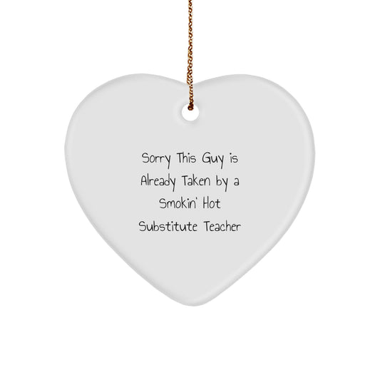 Funny Substitute Teacher Heart Ornament Gifts from Friends for Christmas, Sorry This Guy Is Already Taken! - Image 1