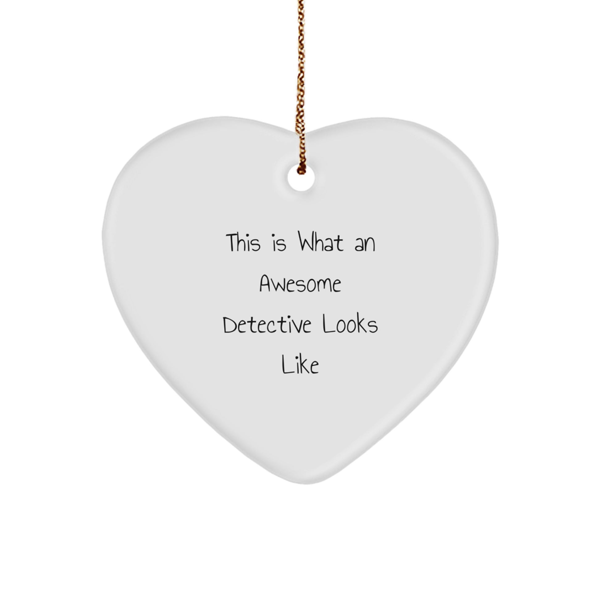Funny Gifts from Friends for Detective Christmas Unique Heart Ornament, This Is What An Awesome Detective Looks Like, White Heart Shaped MDF Decor - Image 1