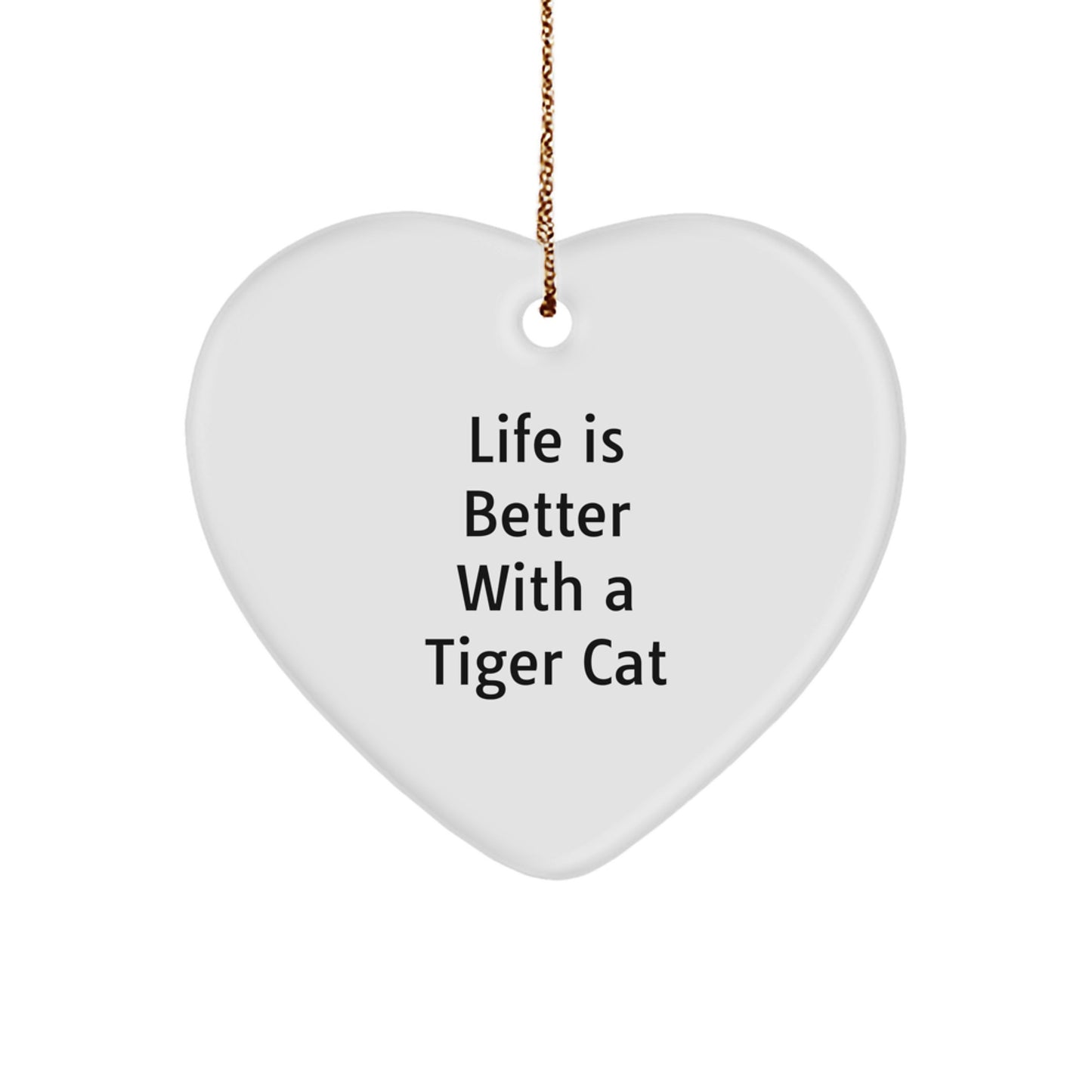 Tiger Cat Heart Ornament, Gifts from Family to Friends, Christmas Unique Gifts, Life Is Better With A Tiger Cat, Tiger Cat Lover's Present - Image 1