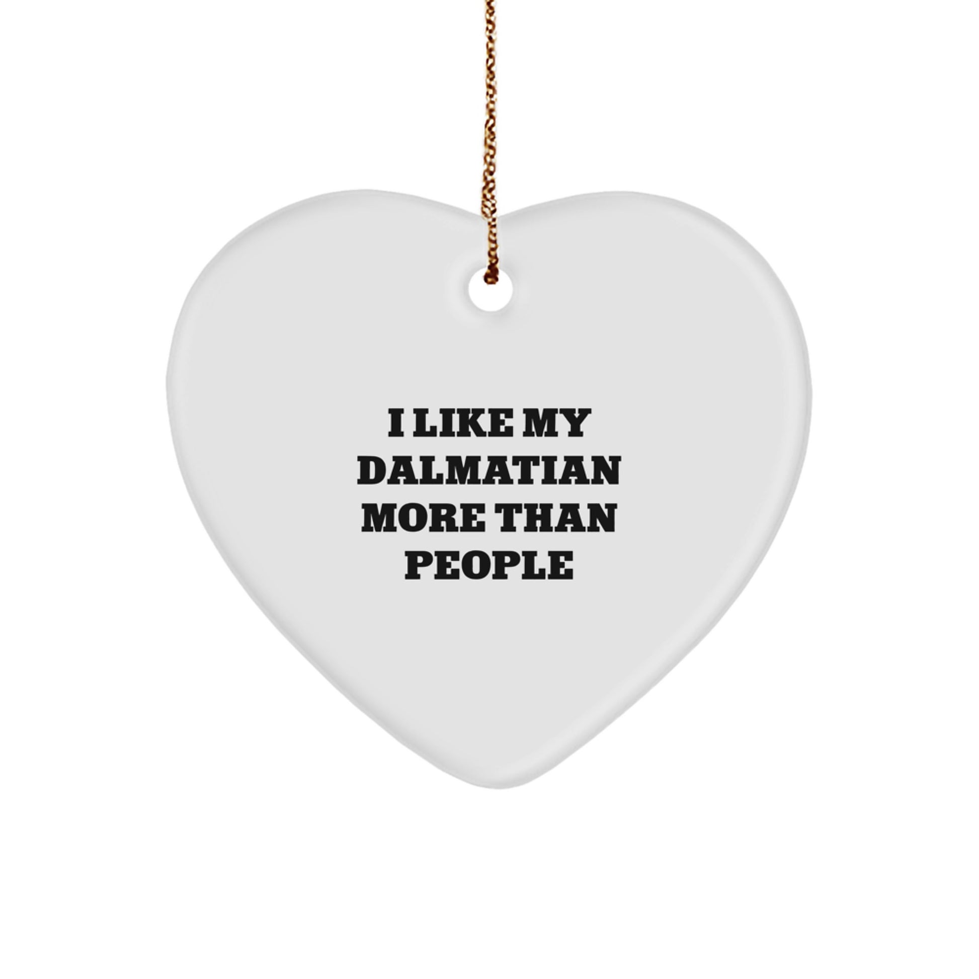 Funny Dalmatian Dog Lover Gifts from Friends - Heart Ornament for Christmas, 'I Like My Dalmatian More Than People' - Image 1
