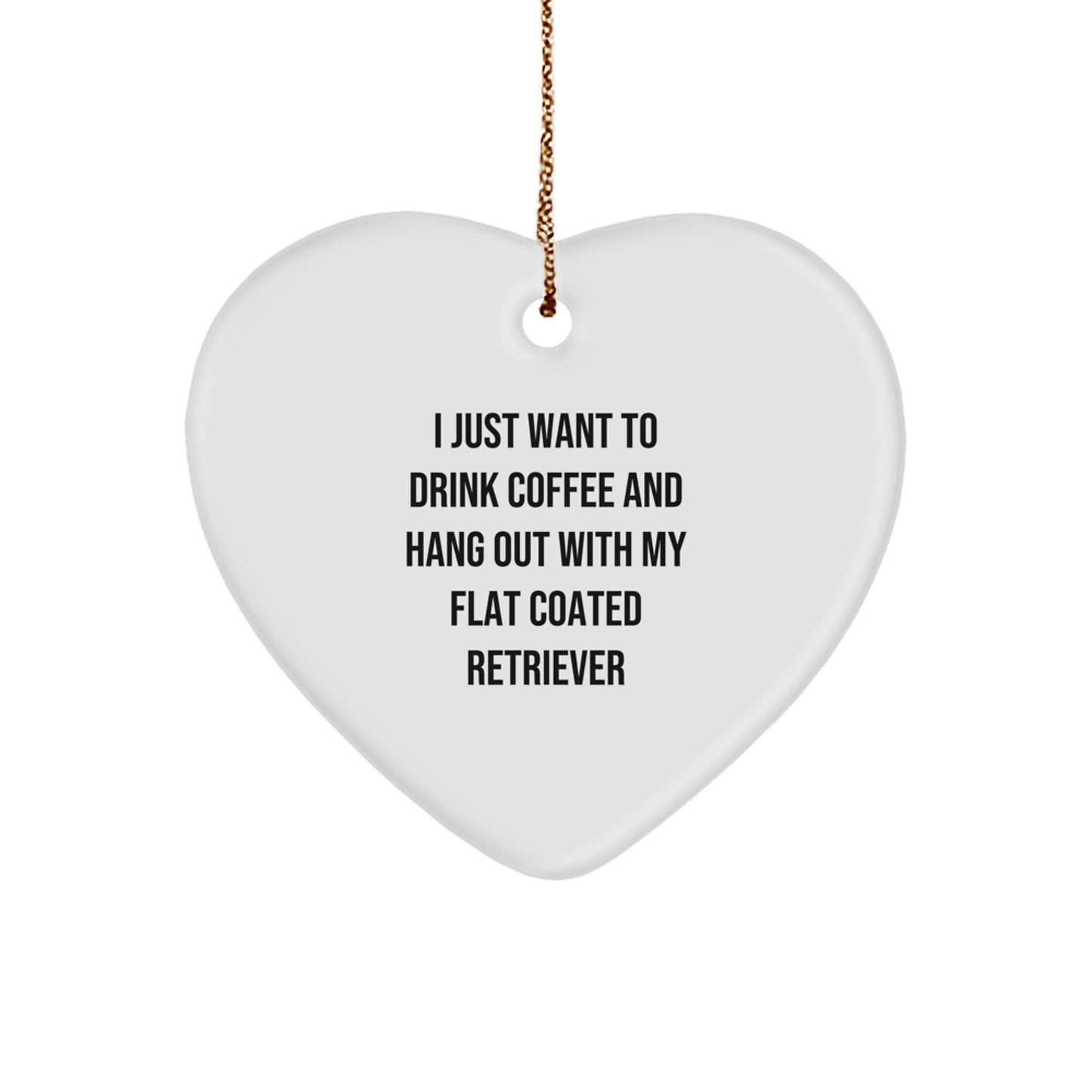 Flat Coated Retriever Dog Gifts for Women - I Just Want to Drink Coffee and Hang Out with My Flat Coated Retriever Heart Ornament, Christmas Unique Gifts from Mom - Image 1
