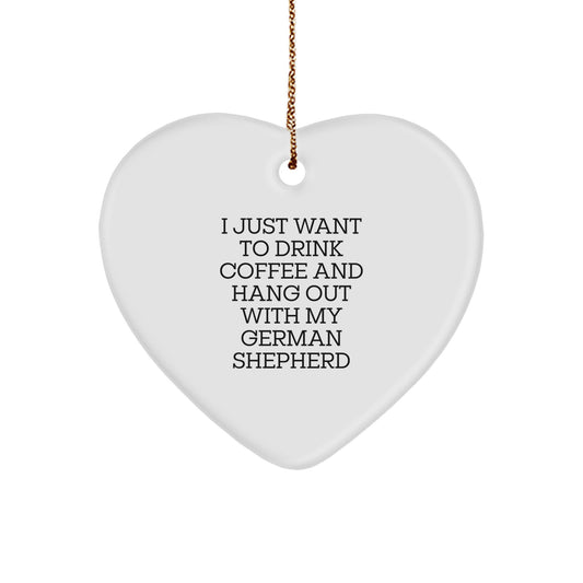 Funny German Shepherd Dog Lover Gifts from Family, for Men, Women, and Friends - I Just Want To Drink Coffee And Hang Out With My German Shepherd Heart Ornament, Christmas Unique Treasures - Image 1