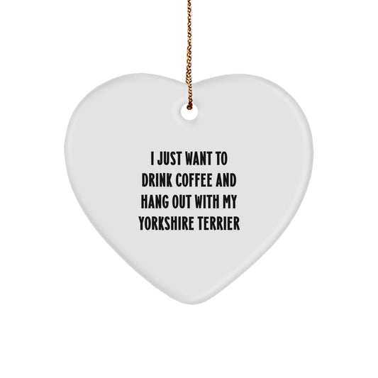 Funny Yorkshire Terrier Dog Gifts from Friends for Men - Heart Ornament, I Just Want To Drink Coffee, Christmas Unique Gifts - Image 1