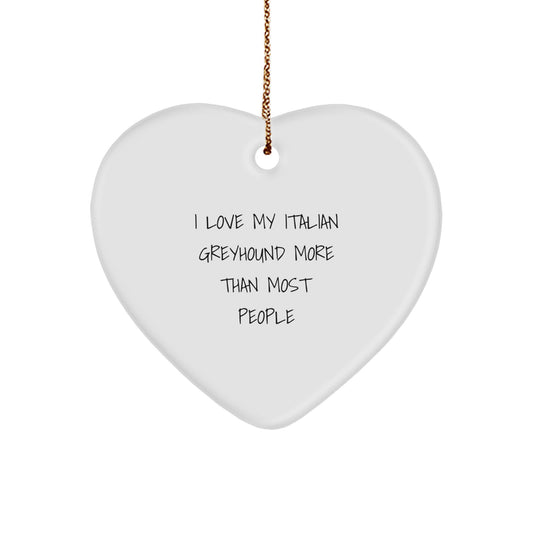 Funny Italian Greyhound Dog Owner Heart Ornament Gifts for Family, Friends, or Coworkers - 'I Love My Italian Greyhound More Than Most People' Christmas Unique Presents - Image 1