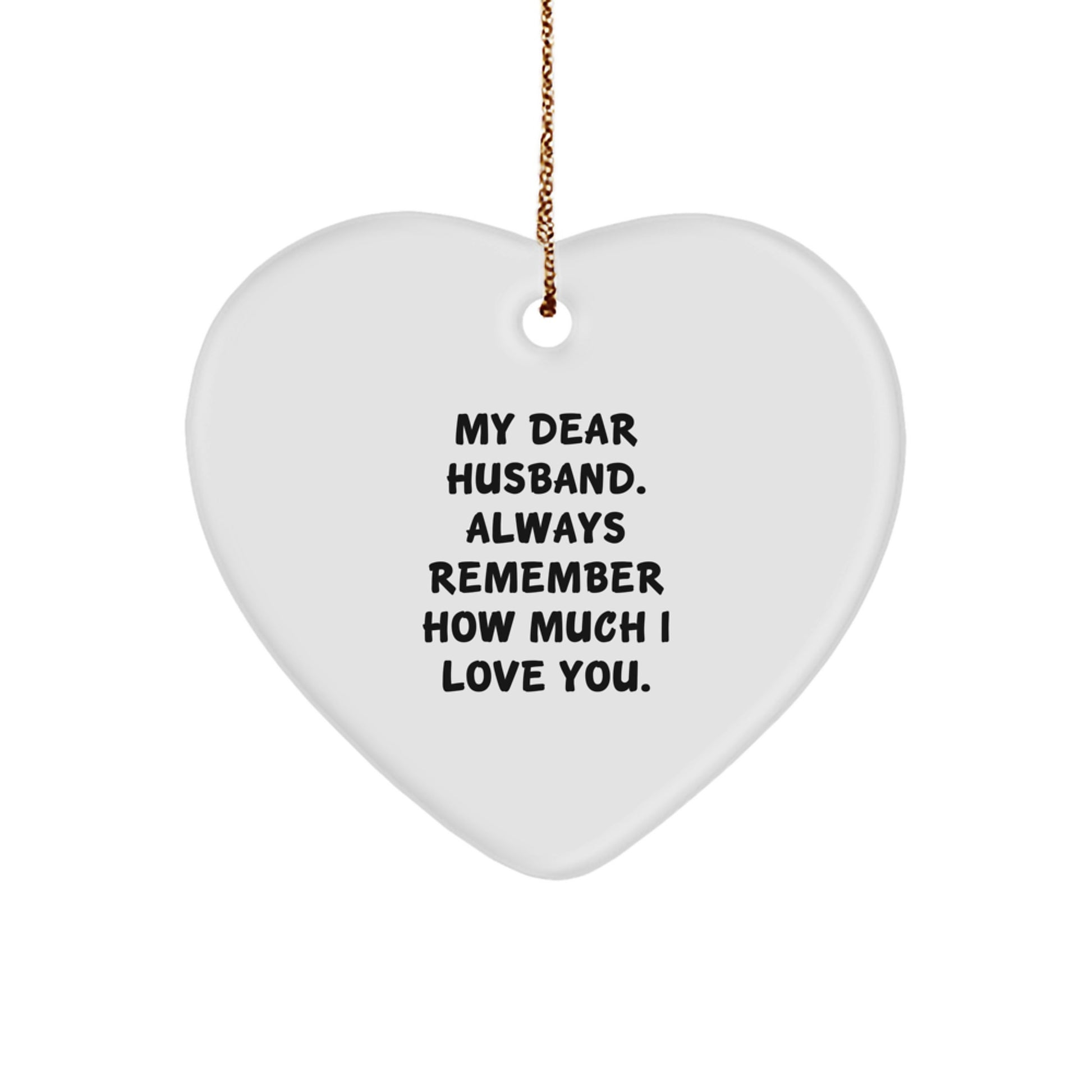 Funny Heart Ornament Gifts for Husband, Husband Christmas Unique Gifts from Wife, My Dear Husband. Always Remember How Much I Love You. - Image 1