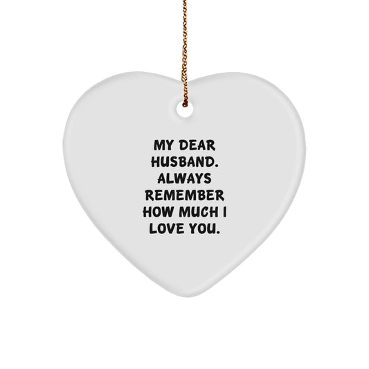 Funny Heart Ornament Gifts for Husband, Husband Christmas Unique Gifts from Wife, My Dear Husband. Always Remember How Much I Love You. - Image 1