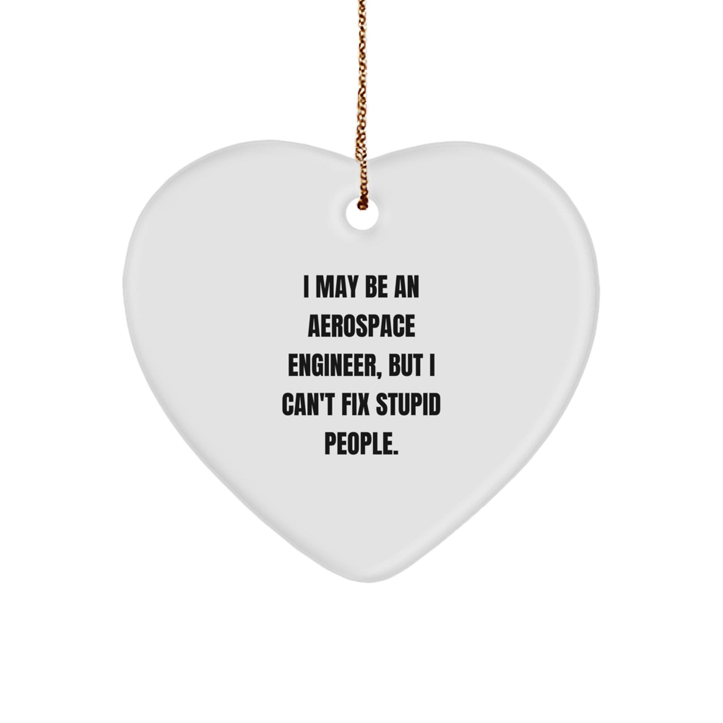 Funny Aerospace Engineer Gifts for Men, Heart Ornament with I May Be An Aerospace Engineer, Unique Christmas Unique Gifts from Men - Image 1