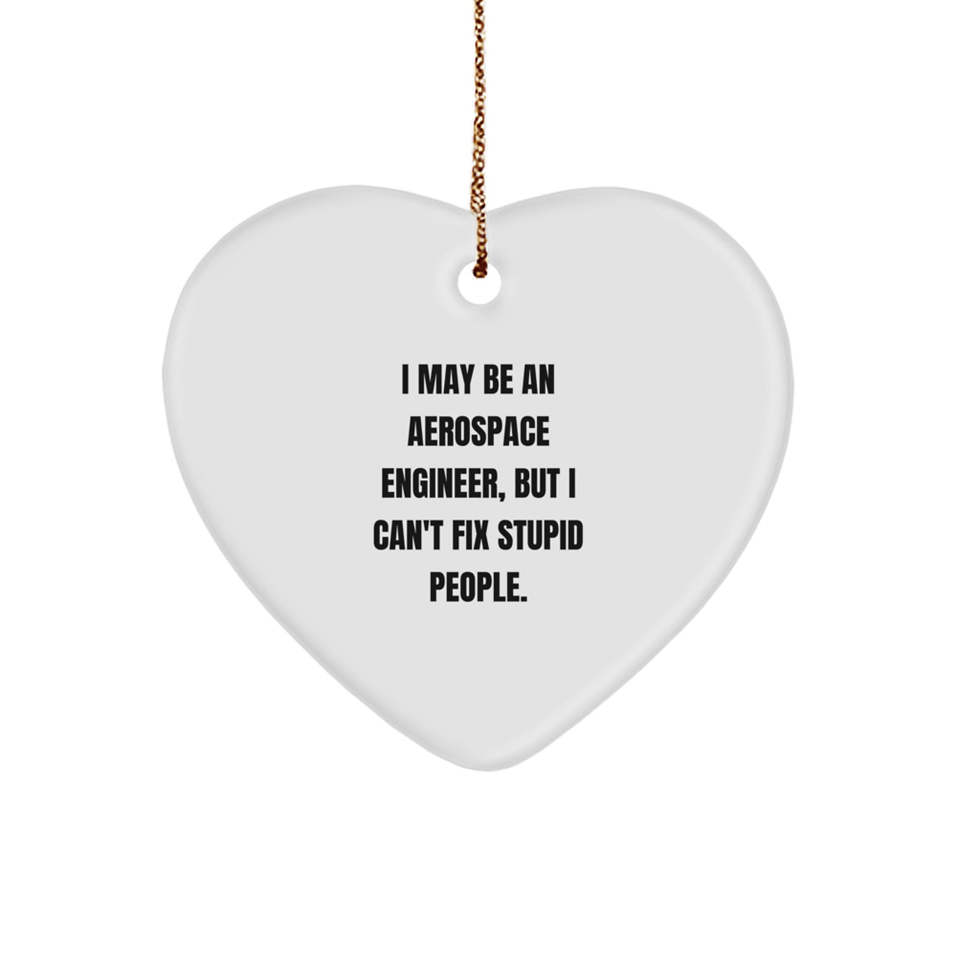 Funny Aerospace Engineer Gifts for Men, Heart Ornament with I May Be An Aerospace Engineer, Unique Christmas Unique Gifts from Men - Image 1