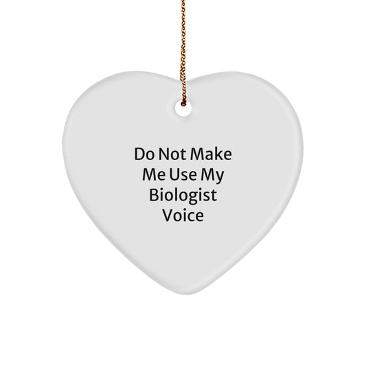 Funny Biologist Gifts from Friends, Christmas Unique Heart Ornaments for Biologist Women, Do Not Make Me Use My Biologist Voice Quote - Image 1