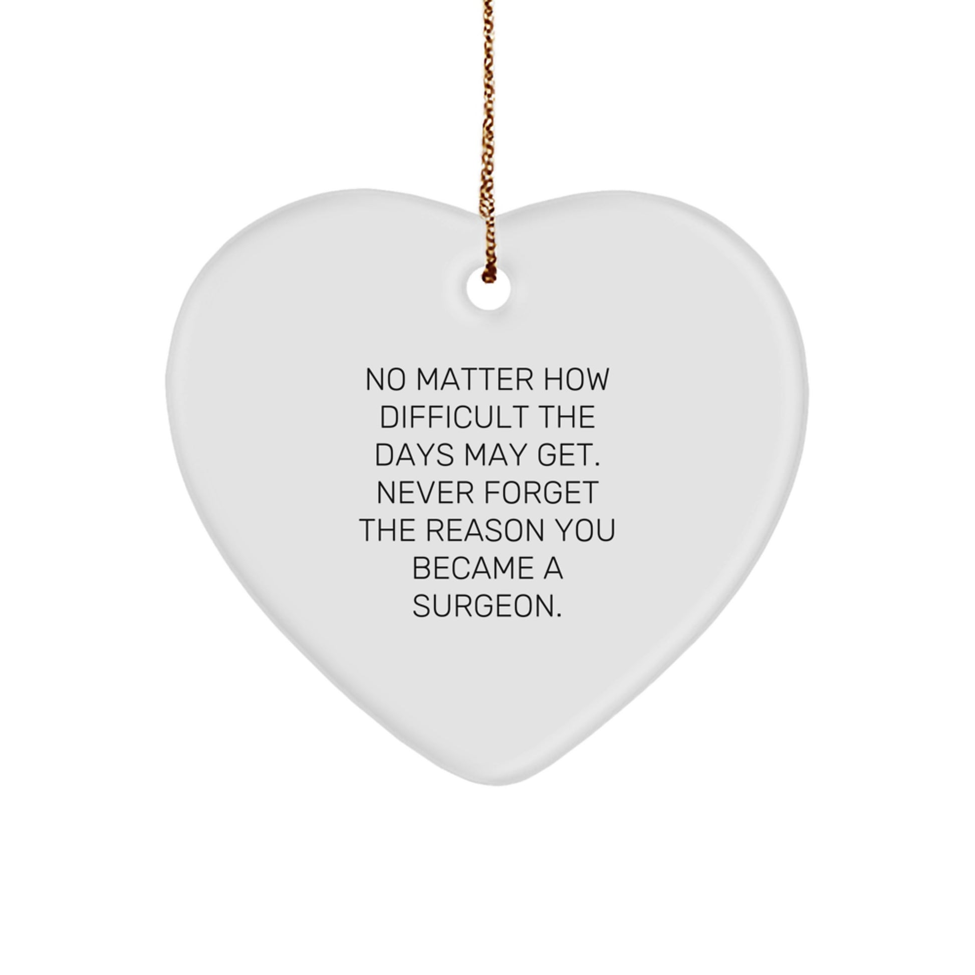 Inspirational Surgeon Gifts from Family - Heart Ornament with Quote 'No Matter How Difficult...' for Christmas - Image 1