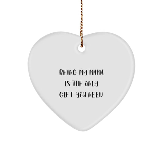 Mama's Gift from Heaven, Heart-Shaped Ornament, 'Being My Mama Is The Only Gift You Need' Quote, White, 2.75\ - Image 1