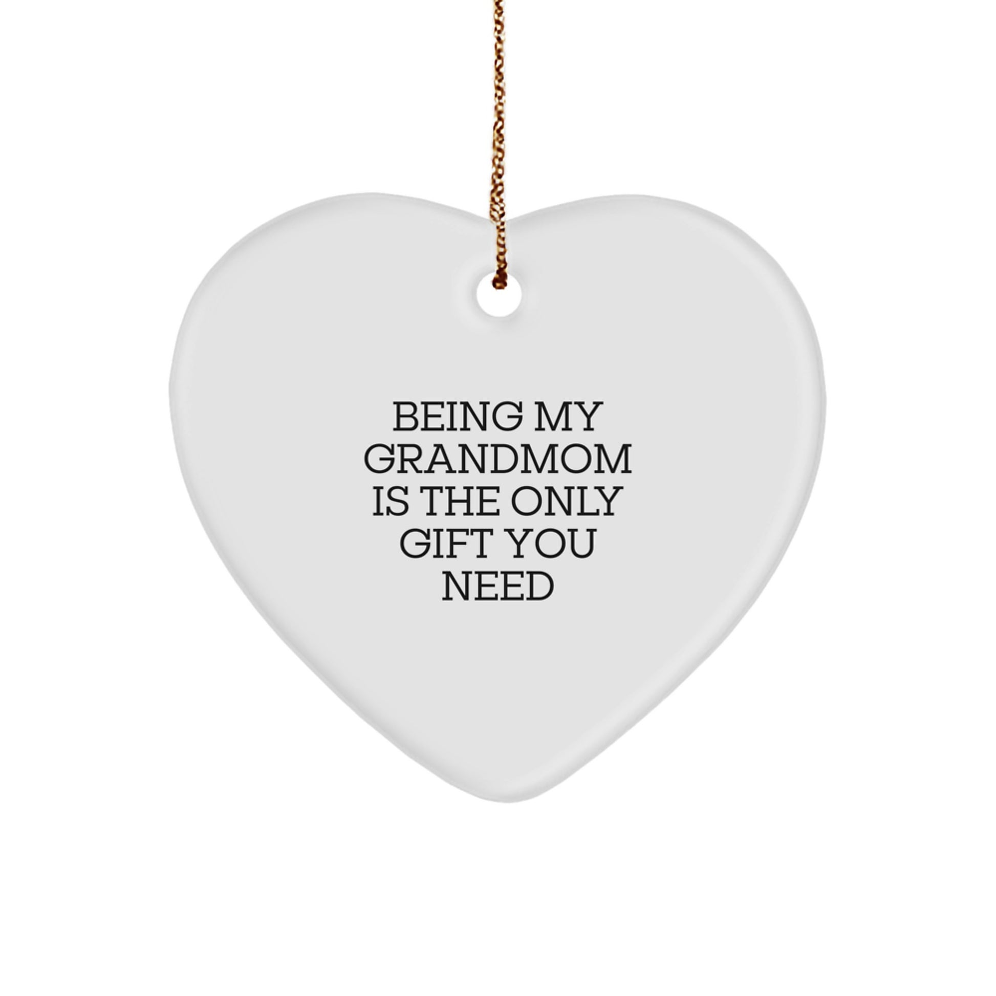 Funny Grandmom Gifts, Heart Ornament, 'Being My Grandmom Is The Only Gift You Need', Christmas Unique Gifts from Family - Image 1