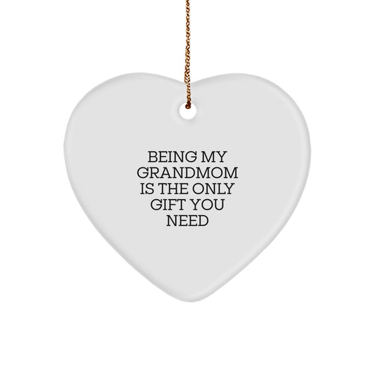 Funny Grandmom Gifts, Heart Ornament, 'Being My Grandmom Is The Only Gift You Need', Christmas Unique Gifts from Family - Image 1