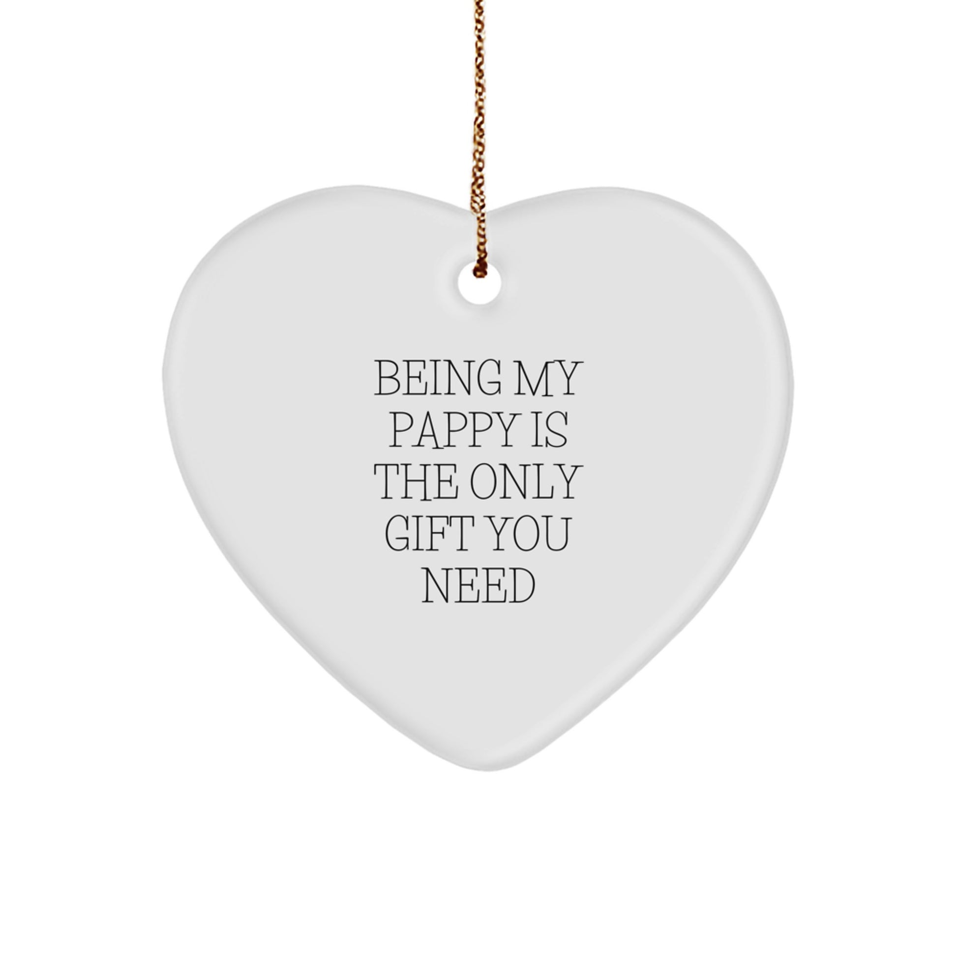 Funny Pappy Gifts from Men - Being My Pappy Is The Only Gift You Need Heart Ornament for Christmas - Image 1