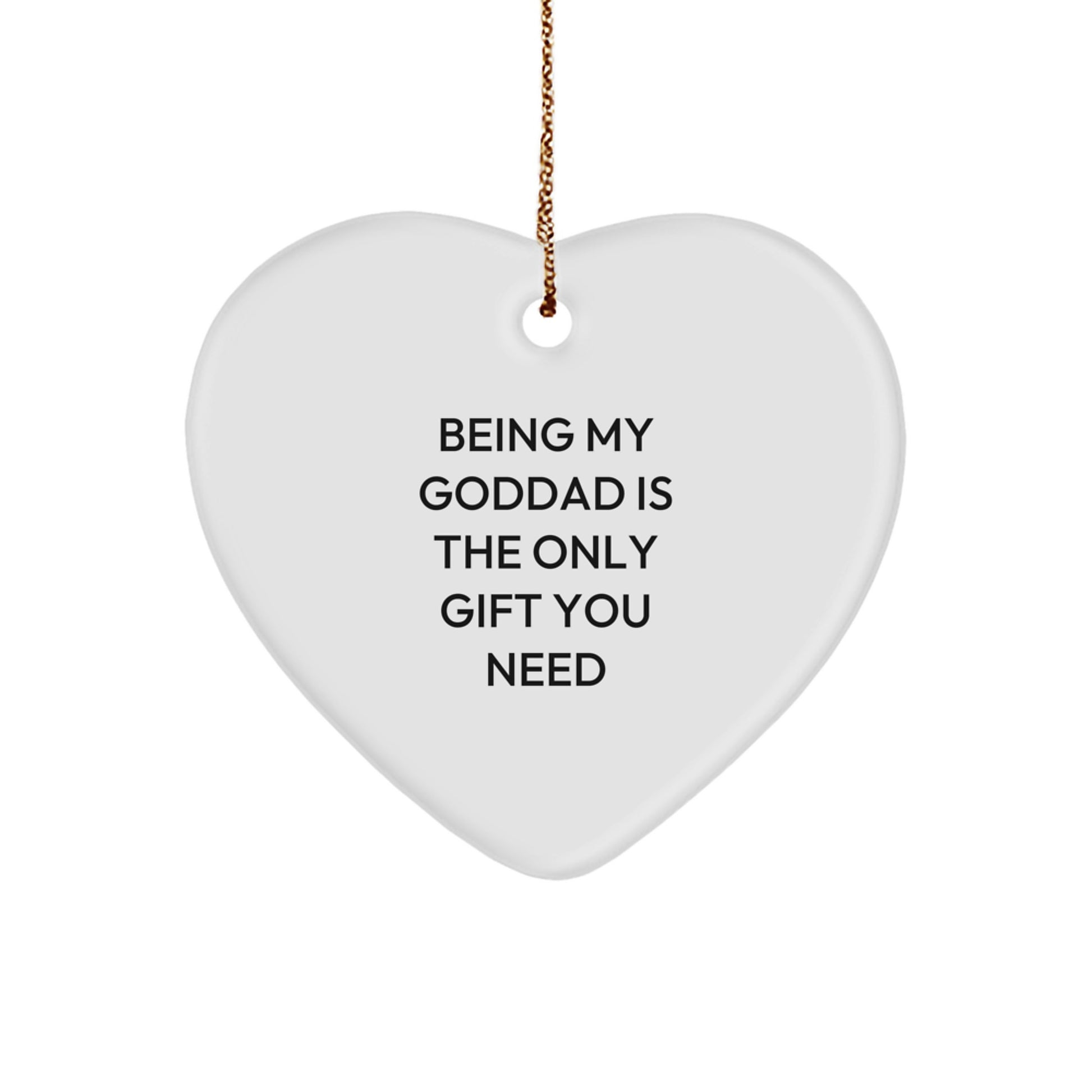 Goddad Gifts from Family, Being My Goddad Is The Only Gift You Need, Heart Ornament for Him, Funny Christmas Memorable Present - Image 1