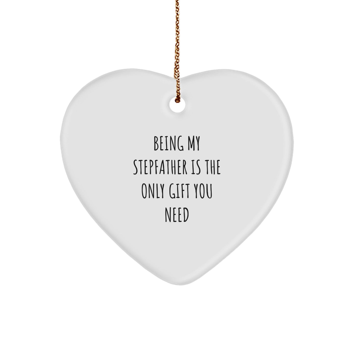 Stepfather Gifts for Christmas - 'Being My Stepfather Is The Only Gift You Need' Heart Ornament, Gifts from Family to Stepfather - Image 1