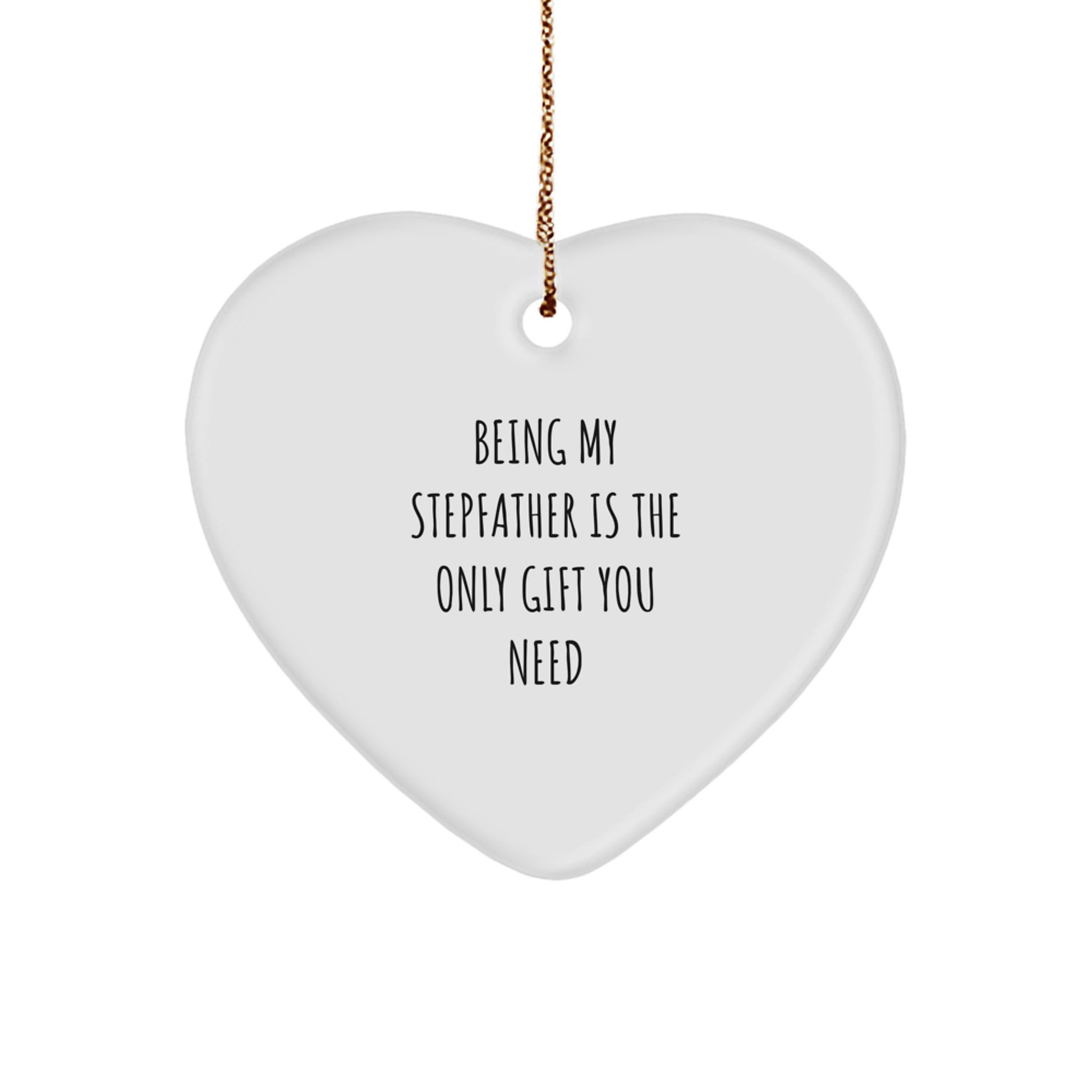 Stepfather Gifts for Christmas - 'Being My Stepfather Is The Only Gift You Need' Heart Ornament, Gifts from Family to Stepfather - Image 1
