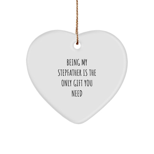 Stepfather Gifts for Christmas - 'Being My Stepfather Is The Only Gift You Need' Heart Ornament, Gifts from Family to Stepfather - Image 1