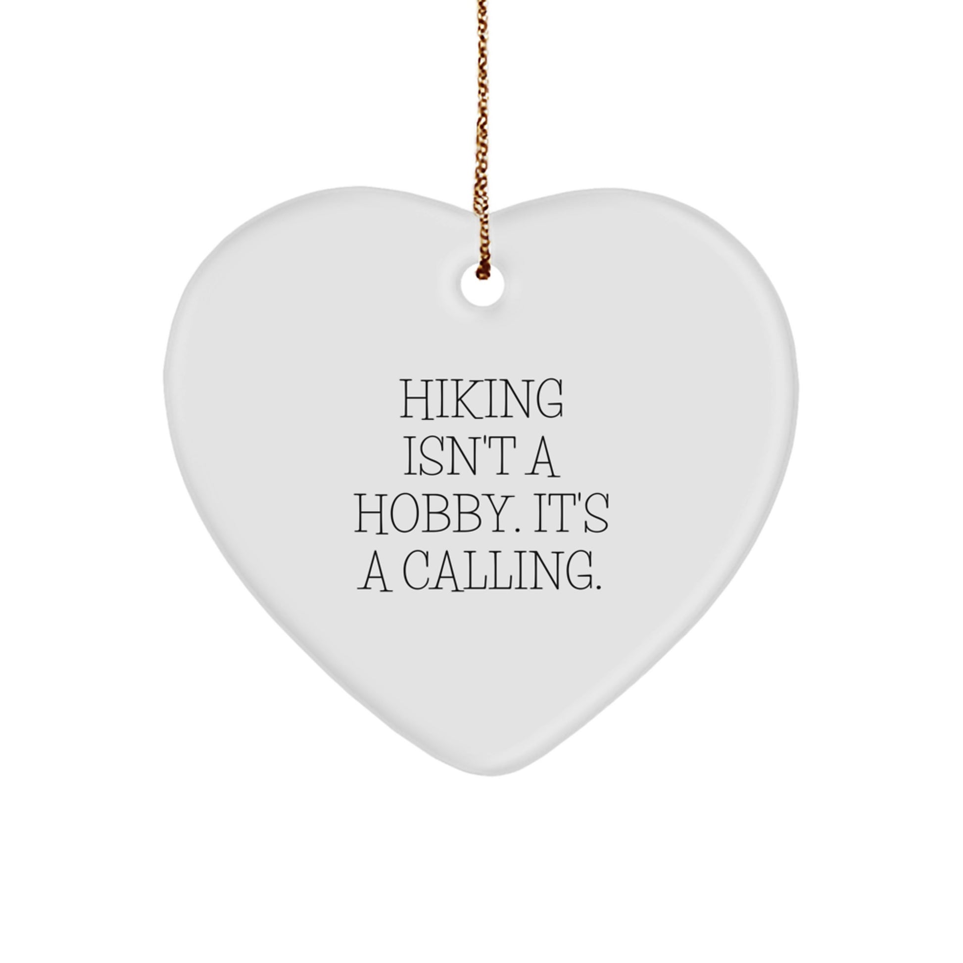 Hiking Gifts from Friends - Heart Ornament for Hiking Enthusiasts - Funny Quote 'Hiking Isn't A Hobby. It's A Calling.' - Image 1