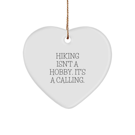 Hiking Gifts from Friends - Heart Ornament for Hiking Enthusiasts - Funny Quote 'Hiking Isn't A Hobby. It's A Calling.' - Image 1