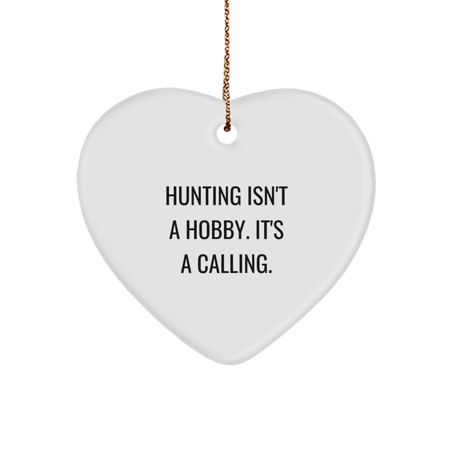 Hunting Gifts for Men - 'Hunting Isn't A Hobby. It's A Calling.' Heart Ornament, Christmas Unique Gifts, Gifts from Family - Image 1