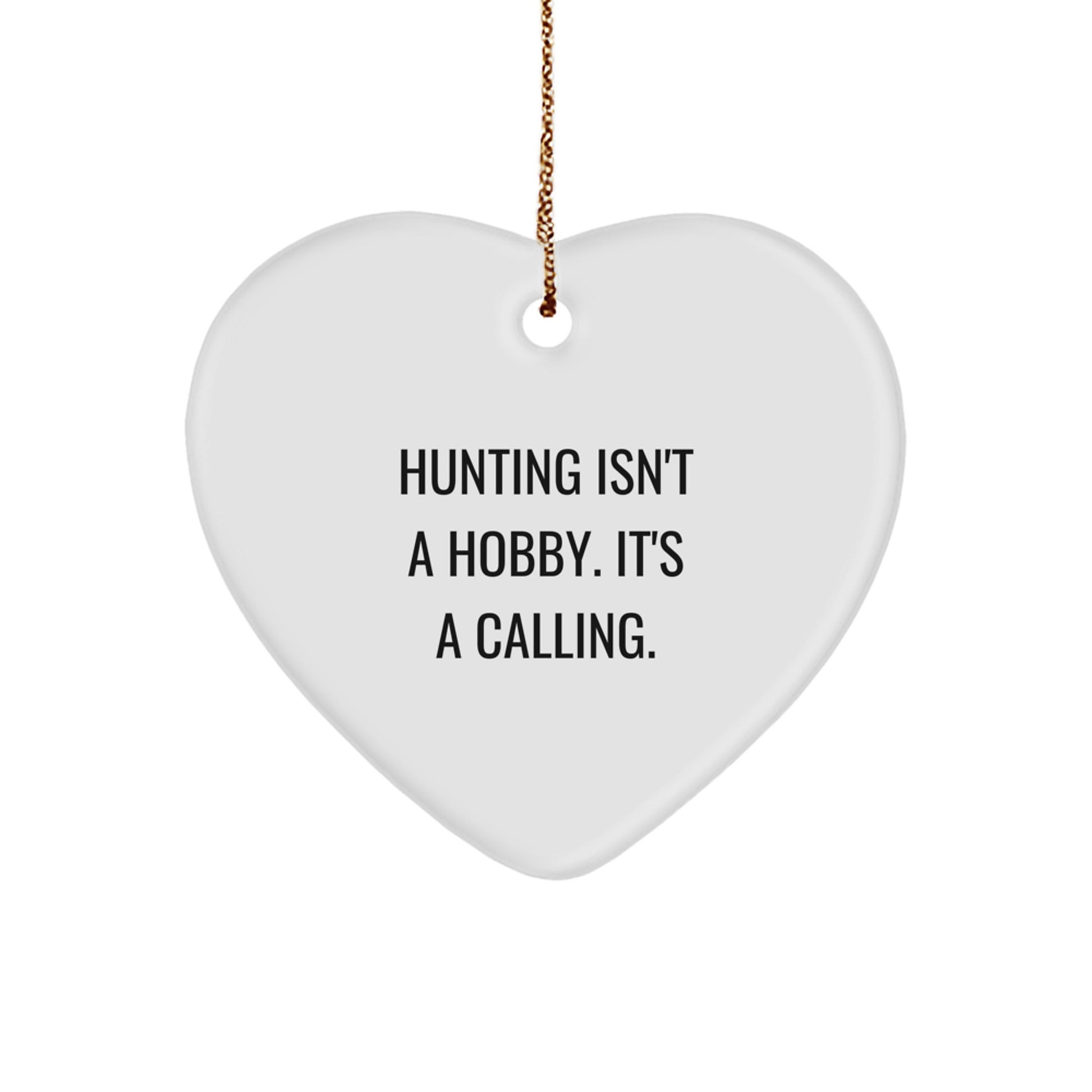 Hunting Gifts for Men - 'Hunting Isn't A Hobby. It's A Calling.' Heart Ornament, Christmas Unique Gifts, Gifts from Family - Image 1