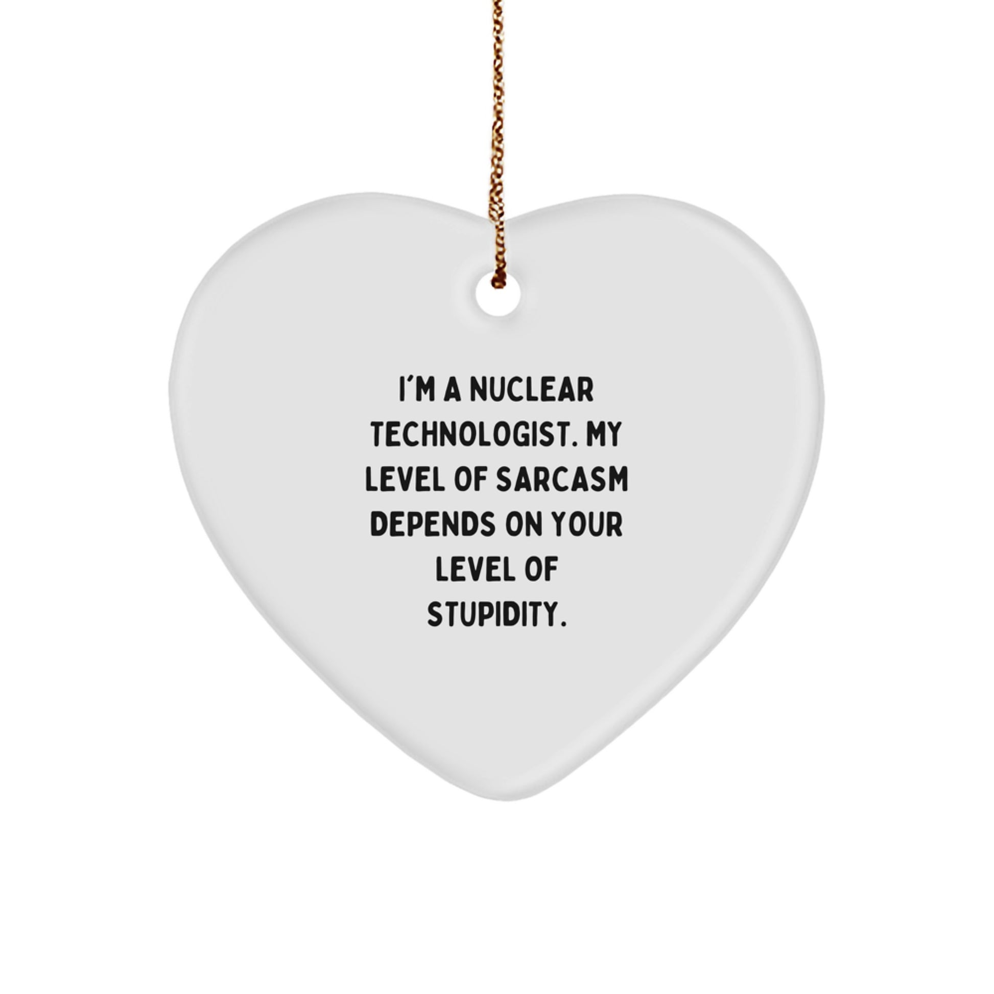 Funny Nuclear Technologist Gifts from Friends to Nuclear Technologists for Christmas Unique Ornaments Heart Shaped - Image 1