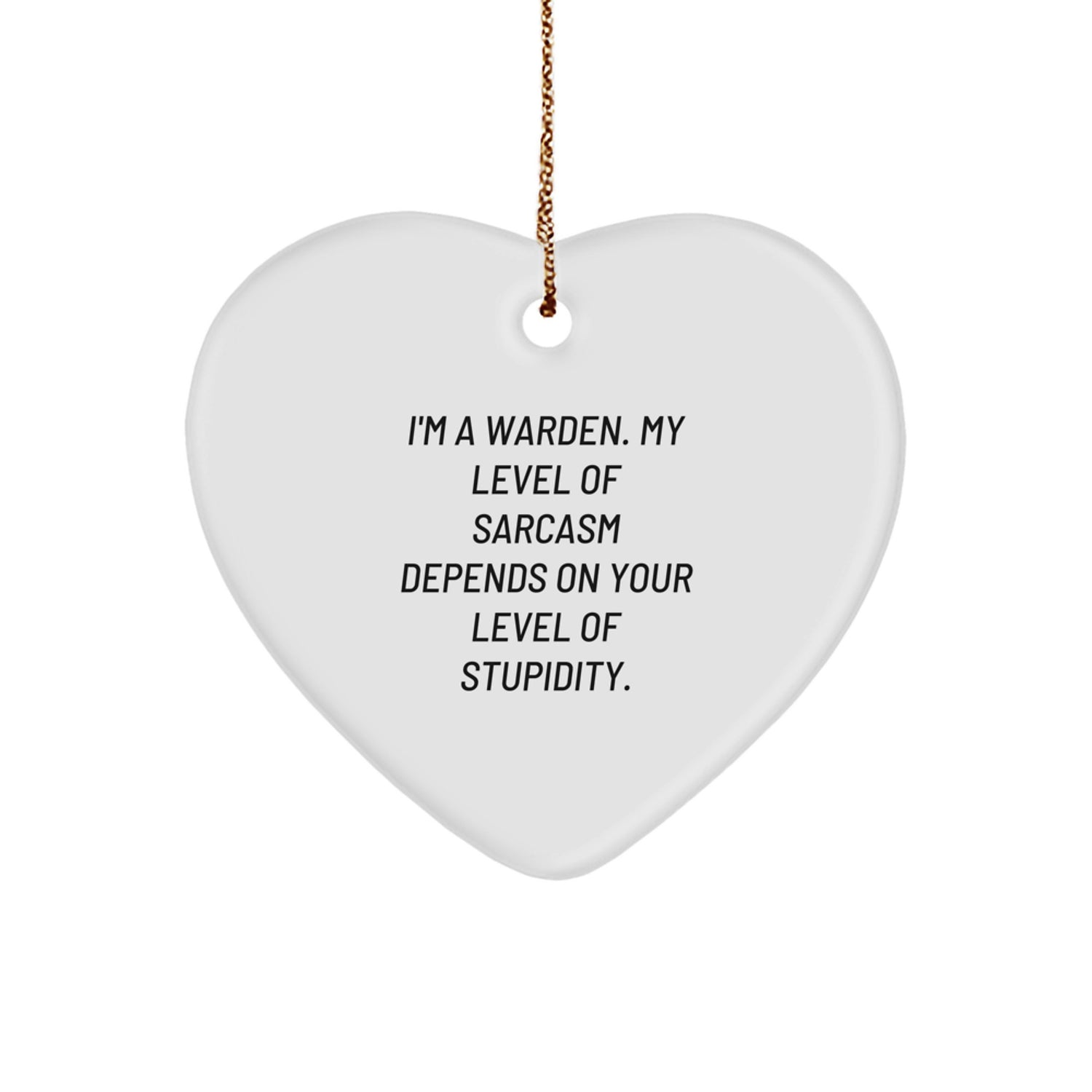 Funny Warden Heart Ornament Gifts from Friends to Warden, Unique Christmas Unique Gifts for Warden, Warden Sarcasm Quote Heart Shaped Decoration - Image 1