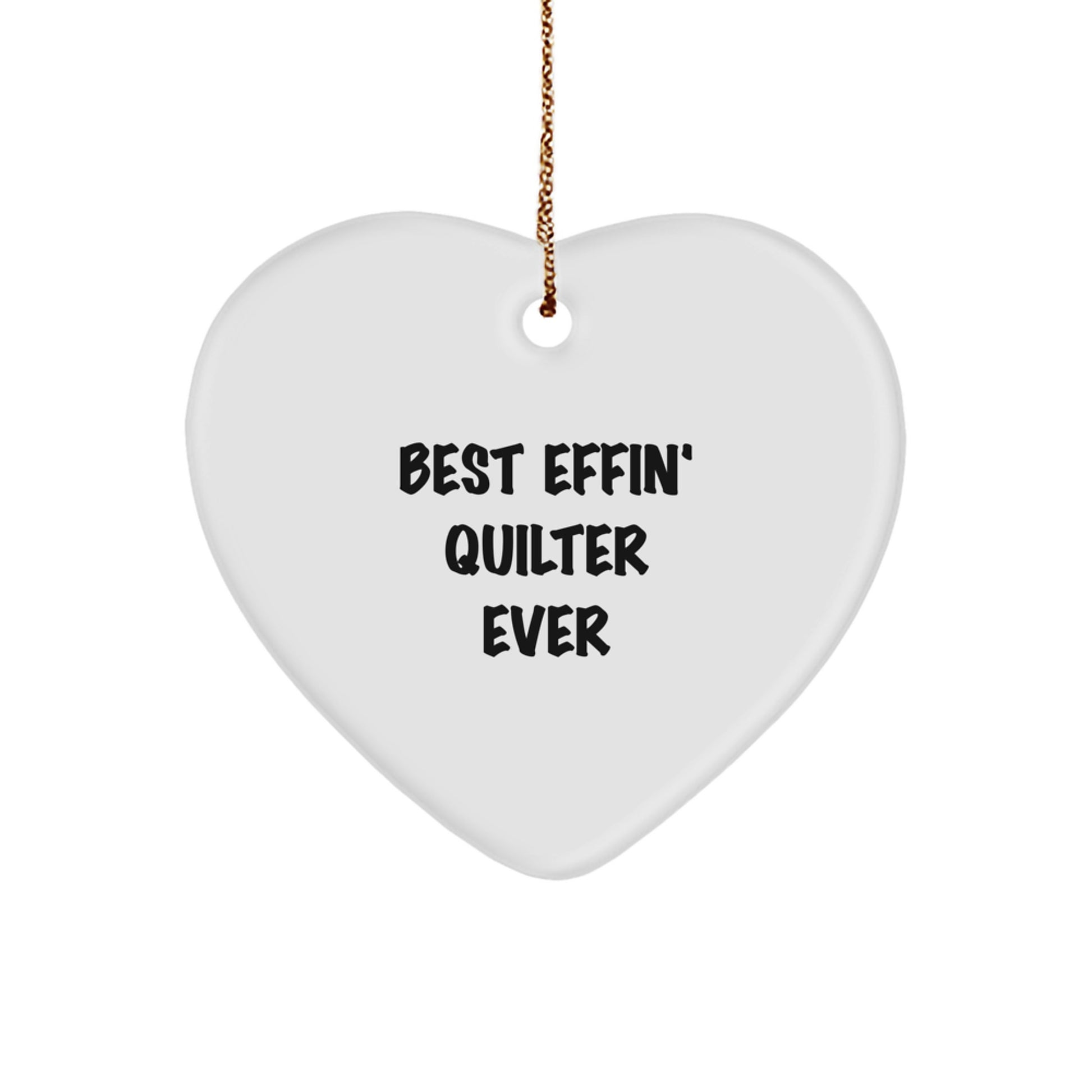 Funny Quilter Gifts from Men to Women - Best Effin' Quilter Ever Heart Ornament for Christmas Unique Gifts - Image 1