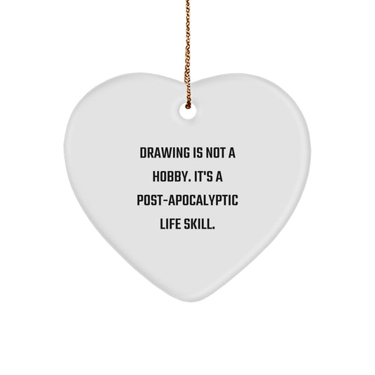 Funny Drawing Gifts for Him from Men - Heart Ornament 'Drawing Is Not A Hobby. It's A Post-apocalyptic Life Skill.' - Image 1