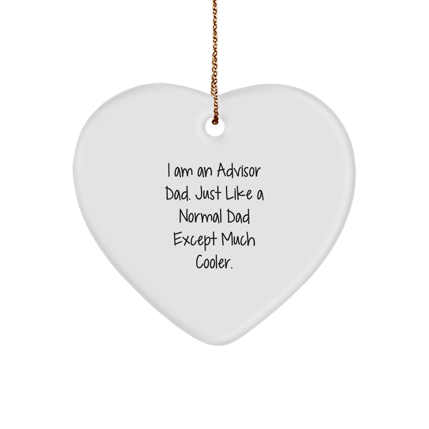 Funny Advisor Gifts from Dad, Heart Ornament for Men, I Am An Advisor Dad, Unique Christmas Unique Gifts for Advisor, Heart Shaped - Image 1