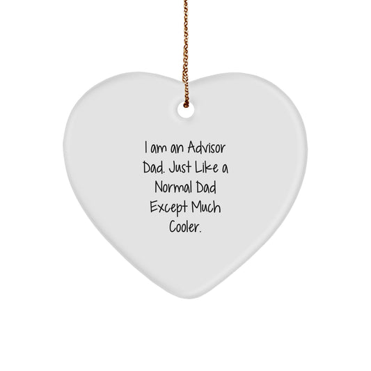 Funny Advisor Gifts from Dad, Heart Ornament for Men, I Am An Advisor Dad, Unique Christmas Unique Gifts for Advisor, Heart Shaped - Image 1