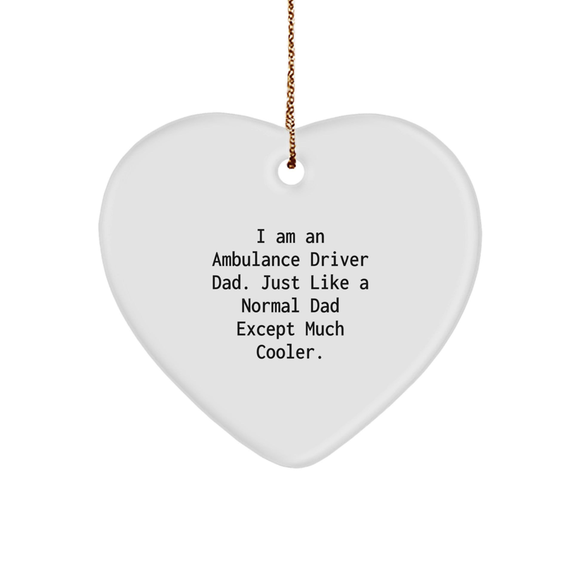 Funny Ambulance Driver Gifts for Christmas Unique Gifts from Men to Ambulance Driver Dad Heart Ornament - Image 1