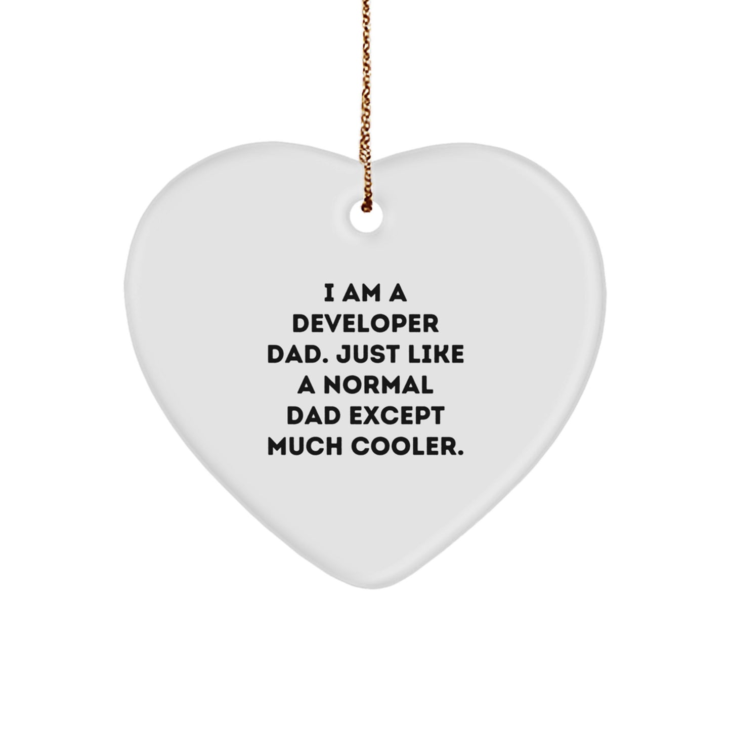 Funny Developer Gifts from Dad - I Am A Developer Dad Except Much Cooler. Heart Ornament for Men Women Friends Family Coworkers Christmas Unique Gifts - Image 1